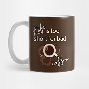 Life is too short for bad coffee Mug